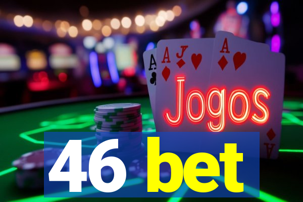 46 bet